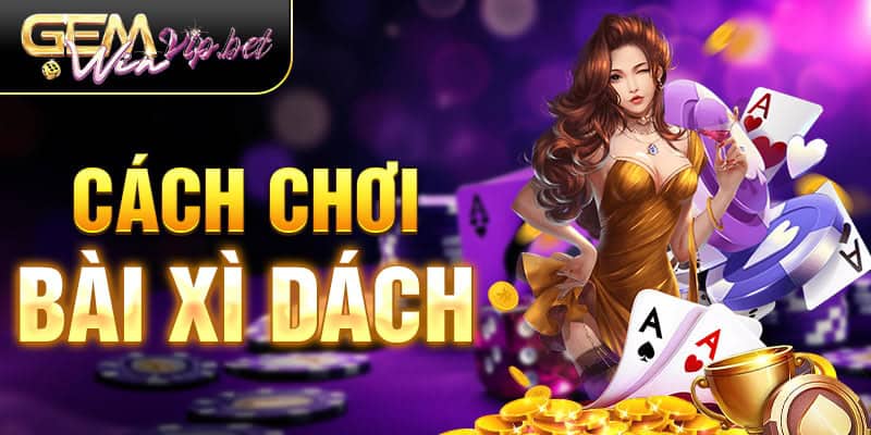cách chơi bài xì dách