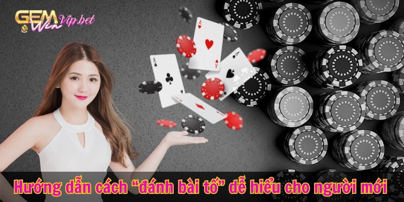 Gemwin - Hướng dẫn cách đánh bài tố chi tiết, dễ hiểu nhất cho người mới chơi