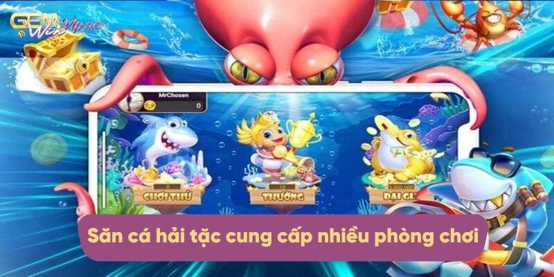 Săn cá hải tặc cung cấp nhiều phòng chơi chất lượng