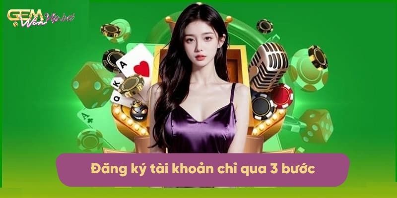 Thao tác đăng ký tài khoản chỉ qua 3 bước