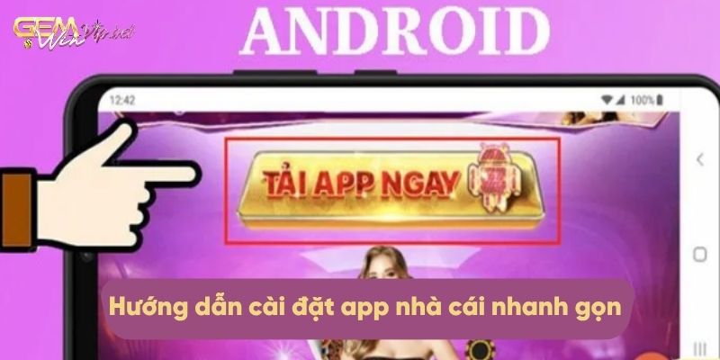 Hướng dẫn các bước cài đặt app nhà cái nhanh gọn 