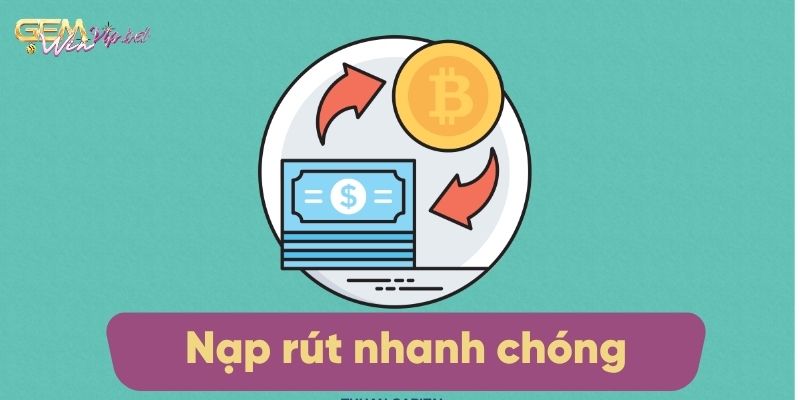 Bạn có thể nạp rút vô cùng thuận lợi tại Gemwin